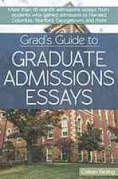 book Grad's Guide to Graduate Admissions Essays] : Examples from Real Students Who Got into Top Schools