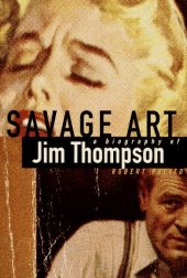 book Savage art : a biography of Jim Thompson