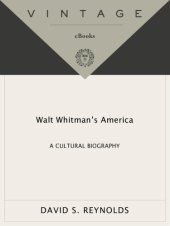 book Walt Whitman's America : a cultural biography