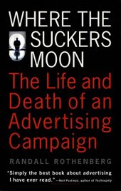 book Where the suckers moon : the life and death of an advertising campaign