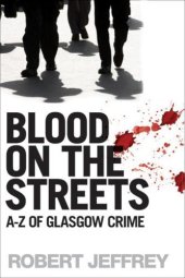 book Blood on the Streets: The A-Z of Glasgow Crime