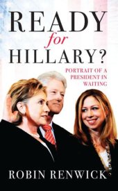 book Ready for Hillary? : Portrait of a President in waiting