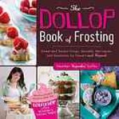 book The dollop book of frosting : sweet and savory icings, spreads, meringues, and ganaches for dessert and beyond