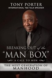 book Breaking Out of the ''Man Box'': The Next Generation of Manhood