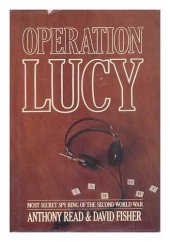 book Operation Lucy: The Most Secret Spy Ring of the Second World War