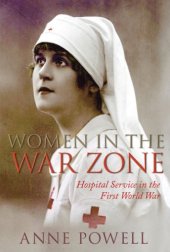 book Women in the war zone : hospital service in the First World War