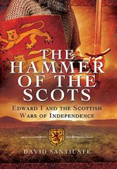 book The Hammer of the Scots : Edward I and the Scottish Wars of Independence