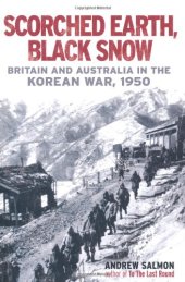 book Scorched earth, black snow : Britain and Australia in the Korean War, 1950