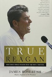 book True Reagan : what made Ronald Reagan great and why it matters