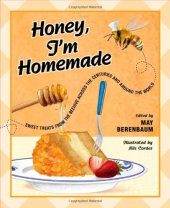 book Honey, I'm homemade : sweet treats from the beehive across the centuries and around the world