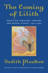 book The coming of Lilith : essays on feminism, Judaism, and sexual ethics, 1972-2003