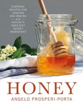 book Honey : everyday recipes for cooking and baking with nature's sweetest secret ingredient