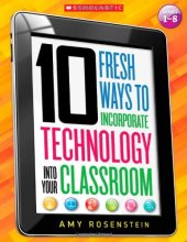 book 10 fresh ways to incorporate technology into your classroom