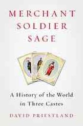 book Merchant, soldier, sage : a history of the world in three castes