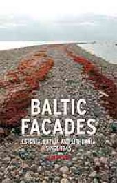 book Baltic facades : Estonia, Latvia and Lithuania since 1945