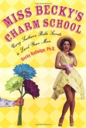 book Miss Becky's charm school : using southern belle secrets to land your man