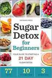 book Sugar detox for beginners : your guide to starting a 21-day sugar detox