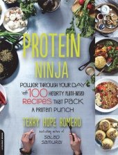 book Protein ninja : power through your day with 100 hearty plant-based recipes that pack a protein punch