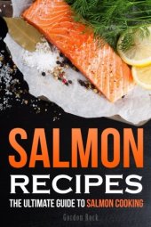 book Salmon Recipes: The Ultimate Guide to Salmon Cooking