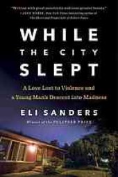 book While the city slept : a love lost to violence and a young man's descent into madness