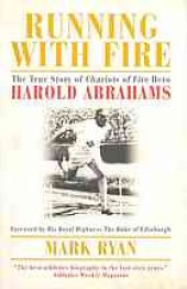 book Running with Fire : the True Story of Chariots of Fire Hero Harold Abrahams