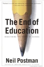 book The end of education : redefining the value of school