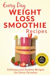 book Weight Loss Smoothies: The Beginner's Guide to Losing Weight with Smoothies: Refreshing, Healthy Weight Loss Smoothies for Every Occasion