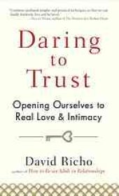 book Daring to trust : opening ourselves to real love and intimacy