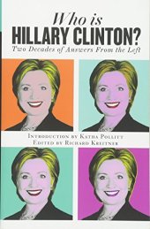 book Who is Hillary Clinton? : two decades of answers from the left