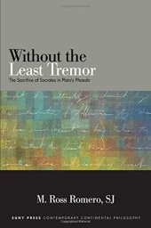 book Without the least tremor : the sacrifice of Socrates in Plato's Phaedo