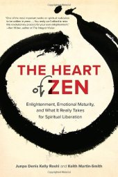 book The heart of Zen : enlightenment, emotional maturity, and what it really takes for spiritual liberation