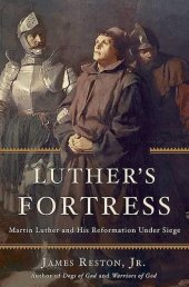 book Luther's fortress : Martin Luther and his Reformation under siege