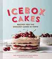 book Icebox Cakes: Recipes for the Coolest Cakes in Town