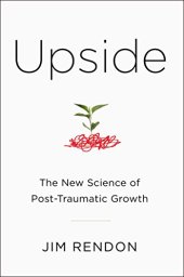 book Upside : the new science of post-traumatic growth