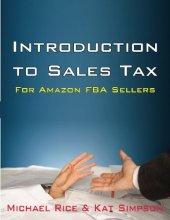 book Introduction to Sales Tax for Amazon FBA Sellers: Information and Tips to Help FBA Sellers Understand Tax Law