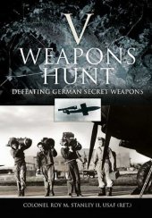 book V - weapons hunt : defeating German secret weapons