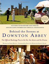 book Behind the Scenes at Downton Abbey: The Official Backstage Pass to the Set, the Actors and the Drama