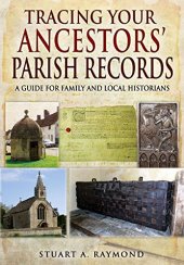 book Tracing Your Ancestors' Parish Records : A Guide for Family and Local Historians