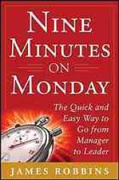 book Nine minutes on Monday : the quick and easy way to go from manager to leader