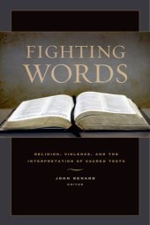 book Fighting words : religion, violence, and the interpretation of sacred texts