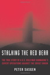 book Stalking the red bear : the true story of a U.S. Cold War submarine's covert operations against the Soviet Union