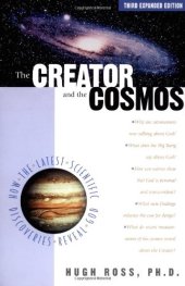 book The creator and the cosmos : how the greatest scientific discoveries of the century reveal God