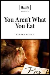 book You aren't what you eat : fed up with gastroculture