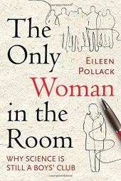 book The only woman in the room : why science is still a boys' club