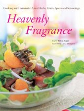 book Heavenly fragrance : cooking with aromatic Asian herbs, fruits, spices and seasonings