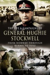 book The Life and Campaigns of General Hughie Stockwell: From Norway, Through Burma, to Suez