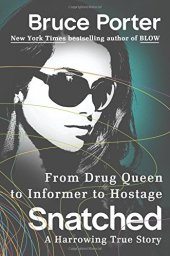 book Snatched : from drug queen to informer to hostage--a harrowing true story