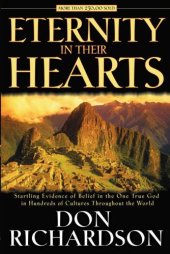 book Eternity in Their Hearts: Startling Evidence of Belief in the One True God in Hundreds of Cultures Throughout the World