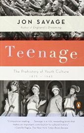 book Teenage: The Prehistory of Youth Culture: 1875-1945