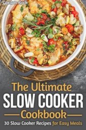 book The Ultimate Slow Cooker Cookbook: 30 Slow Cooker Recipes for Easy Meals